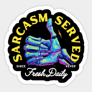 Funny Skeleton T-Shirt - "Sarcasm Served Fresh Daily" - Perfect for Sarcasm Lovers! Sticker